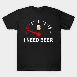 Fuel Empty I Need Beer Funny Shirt T-Shirt